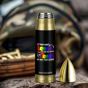 Autism Awareness Bullet Tumbler If They Can't Learn The Way We Teach Teach The Way They Learn Teacher TS09 Print Your Wear