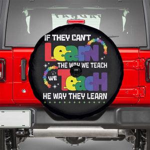 Autism Awareness Spare Tire Cover If They Can't Learn The Way We Teach Teach The Way They Learn Teacher TS09 Black Print Your Wear