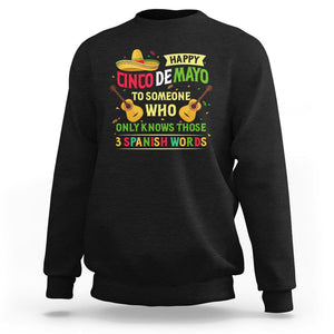 Happy Cinco De Mayo To Someone Who Only Knows Those 3 Spanish Words Funny Sweatshirt TS09 Black Printyourwear