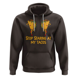 Funny Taco Lover Hoodie Stop Staring At My Tacos TS09 Dark Chocolate Printyourwear