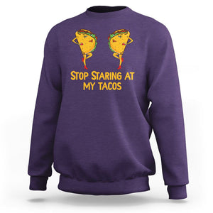 Funny Taco Lover Sweatshirt Stop Staring At My Tacos TS09 Purple Printyourwear