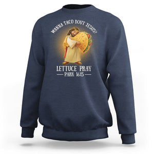 Taco Lover Sweatshirt Wanna Taco Bout Jesus Cinco de Mayo Christian TS09 Navy Printyourwear