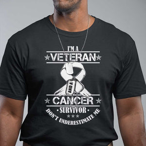 I'm A Veteran And A Cancer Survivor T Shirt Don't Underestimate Me Chemotherapy Warrior TS09 Black Print Your Wear