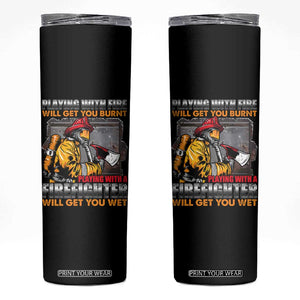 Funny Firefighter Skinny Tumbler Playing With A Firefighter Will Get You Wet TS09 Black Print Your Wear