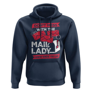 Funny Postal Worker Hoodie Don't Mess With The Mail Lady I Know Where You Live TS09 Navy Print Your Wear
