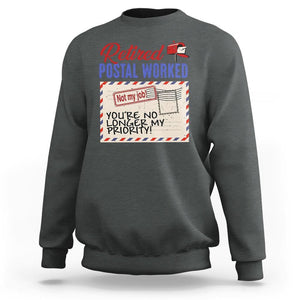 Retired Postal Worker Sweatshirt You're No Longer My Priority Not My Job Reitrment TS09 Dark Heather Print Your Wear