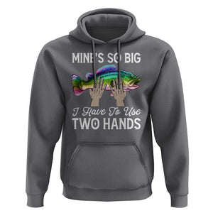 Funny Fishing Hoodie Mines So Big I Have to Use Two Hands TS09 Charcoal Print Your Wear
