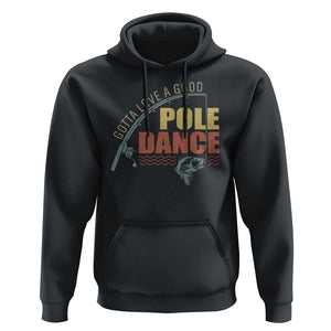 Funny Fishing Hoodie Gotta Love a Good Pole Dance TS09 Black Print Your Wear