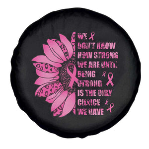 Pink Breast Cancer Spare Tire Cover We Don't Know How Strong We Are TS09 Print Your Wear