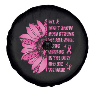 Pink Breast Cancer Spare Tire Cover We Don't Know How Strong We Are TS09 Print Your Wear