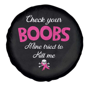 Breast Cancer Awareness Spare Tire Cover Check Your Boobs Mine Tries To Kill Me TS09 Print Your Wear