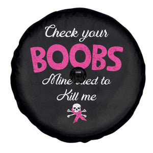 Breast Cancer Awareness Spare Tire Cover Check Your Boobs Mine Tries To Kill Me TS09 Print Your Wear