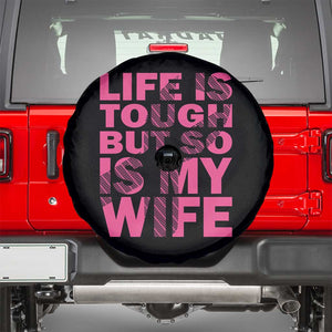 Breast Cancer Spare Tire Cover Life Is Tough But So Is My Wife TS09 Black Print Your Wear