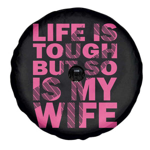 Breast Cancer Spare Tire Cover Life Is Tough But So Is My Wife TS09 Print Your Wear