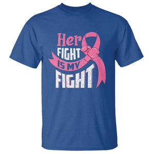 Breast Cancer T Shirt Her Fight Is My Fight TS09 Royal Blue Print Your Wear