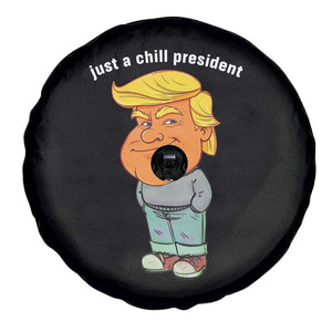 Funny Trump Meme Just A Chill President Spare Tire Cover TS09 Print Your Wear