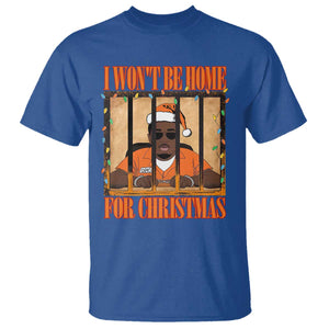 Funny Xmas Diddy Party T Shirt I Won't Be Home For Christmas TS09 Royal Blue Print Your Wear