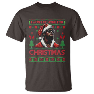 Funny Dirty Xmas T Shirt I Won't Be Home For Christmas Diddy Party TS09 Dark Chocolate Print Your Wear
