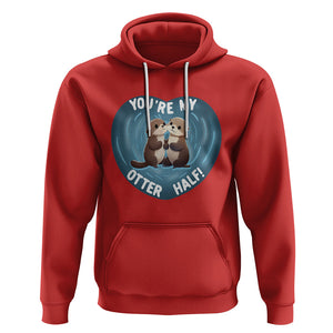 Valentine's Day Hoodie You're My Otter Half Cute Animal Hug Holding Hand TS09 Red Printyourwear