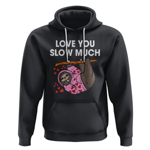 Valentine's Day Hoodie Love You Slow Much Funny Sloth Hearts Cute Lazy TS09 Black Printyourwear