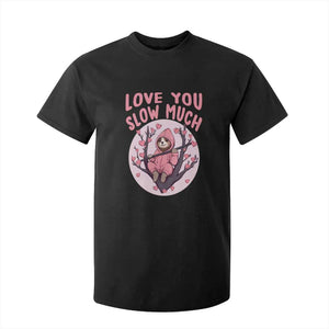 Valentine's Day T Shirt For Kid Love You Slow Much Funny Sloth Hearts Cute Lazy TS09 Black Print Your Wear