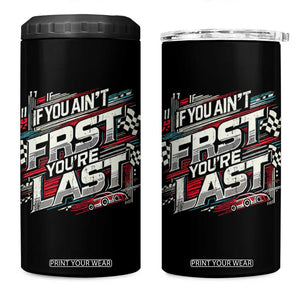 Racing Car 4 in 1 Can Cooler Tumbler If You Ain't First You're Last TS09 One Size: 16 oz Black Print Your Wear