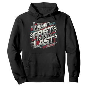 Racing Car Hoodie If You Ain't First You're Last TS09 Black Print Your Wear