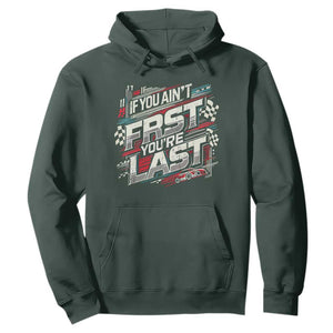 Racing Car Hoodie If You Ain't First You're Last TS09 Dark Forest Green Print Your Wear