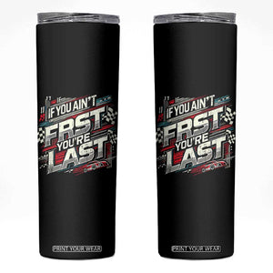Racing Car Skinny Tumbler If You Ain't First You're Last TS09 Black Print Your Wear