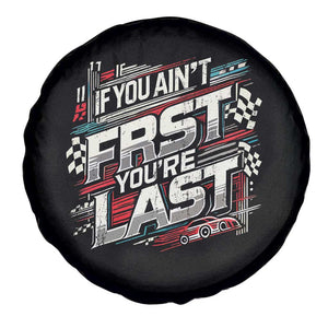 Racing Car Spare Tire Cover If You Ain't First You're Last TS09 Print Your Wear