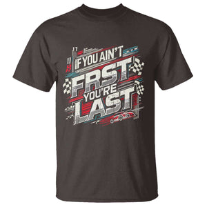 Racing Car T Shirt If You Ain't First You're Last TS09 Dark Chocolate Print Your Wear