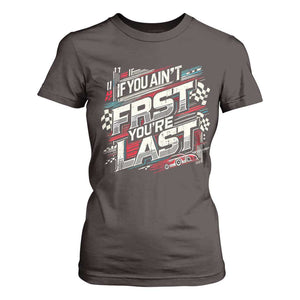 Racing Car T Shirt For Women If You Ain't First You're Last TS09 Dark Chocolate Print Your Wear