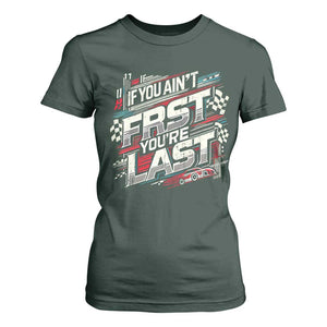 Racing Car T Shirt For Women If You Ain't First You're Last TS09 Dark Forest Green Print Your Wear