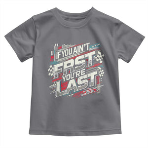 Racing Car Toddler T Shirt If You Ain't First You're Last TS09 Charcoal Print Your Wear