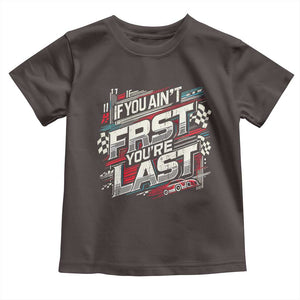 Racing Car Toddler T Shirt If You Ain't First You're Last TS09 Dark Chocolate Print Your Wear