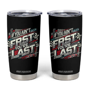 Racing Car Tumbler Cup If You Ain't First You're Last TS09 Black Print Your Wear