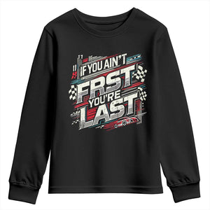 Racing Car Youth Sweatshirt If You Ain't First You're Last TS09 Black Print Your Wear