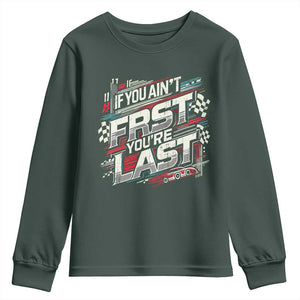 Racing Car Youth Sweatshirt If You Ain't First You're Last TS09 Dark Forest Green Print Your Wear
