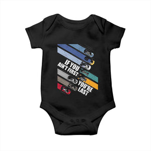 Car Racer Baby Onesie If You Ain't First You're Last TS09 Black Print Your Wear