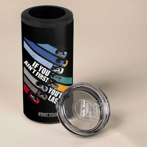Car Racer 4 in 1 Can Cooler Tumbler If You Ain't First You're Last TS09 Print Your Wear