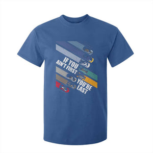 Car Racer T Shirt For Kid If You Ain't First You're Last TS09 Royal Blue Print Your Wear