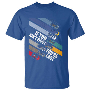 Car Racer T Shirt If You Ain't First You're Last TS09 Royal Blue Print Your Wear
