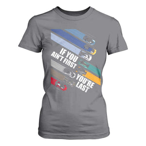 Car Racer T Shirt For Women If You Ain't First You're Last TS09 Charcoal Print Your Wear
