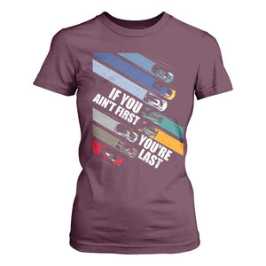Car Racer T Shirt For Women If You Ain't First You're Last TS09 Maroon Print Your Wear