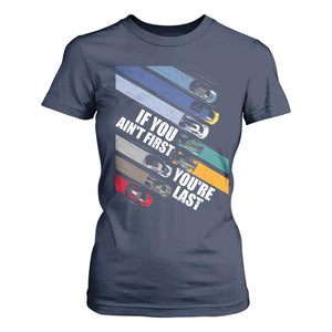 Car Racer T Shirt For Women If You Ain't First You're Last TS09 Navy Print Your Wear