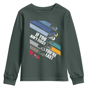Car Racer Youth Sweatshirt If You Ain't First You're Last TS09 Dark Forest Green Print Your Wear