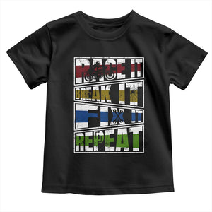 Racing Toddler T Shirt Race It Break It Fix It Repeat Racer TS09 Black Print Your Wear