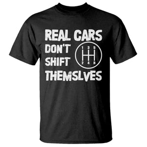 Racing Car T Shirt Real Cars Don't Shift Themselves TS09 Black Print Your Wear