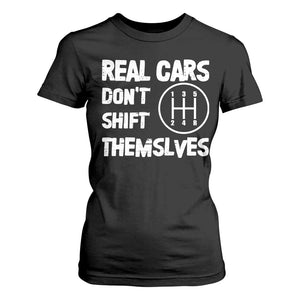 Racing Car T Shirt For Women Real Cars Don't Shift Themselves TS09 Black Print Your Wear