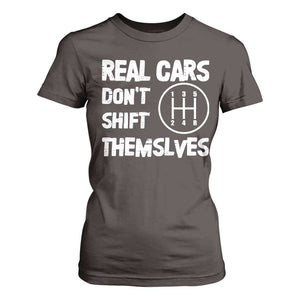 Racing Car T Shirt For Women Real Cars Don't Shift Themselves TS09 Dark Chocolate Print Your Wear